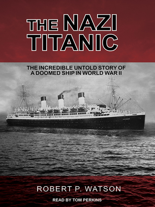 Title details for The Nazi Titanic by Robert P. Watson - Wait list